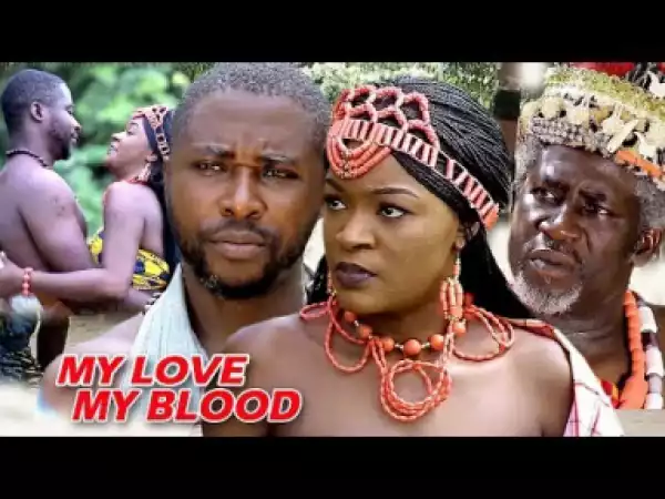 Video: My Love My Blood Season 2 | 2018 Nigeria Nollywood Movie